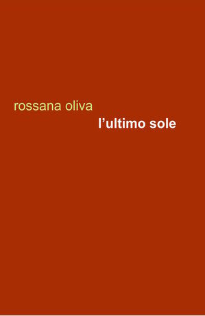 Amore, tradimenti e voglia di rinascita nel romanzo psicologico di Rossana Oliva “L’ultimo Sole”